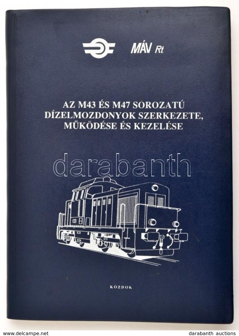 Dobos József-Márton Ferenc-Nagy Péter: Az M43 és M47 Sorozatú Dízelmozdonyok Szerkezete, Működése és Kezelése. Szerk.: M - Ohne Zuordnung