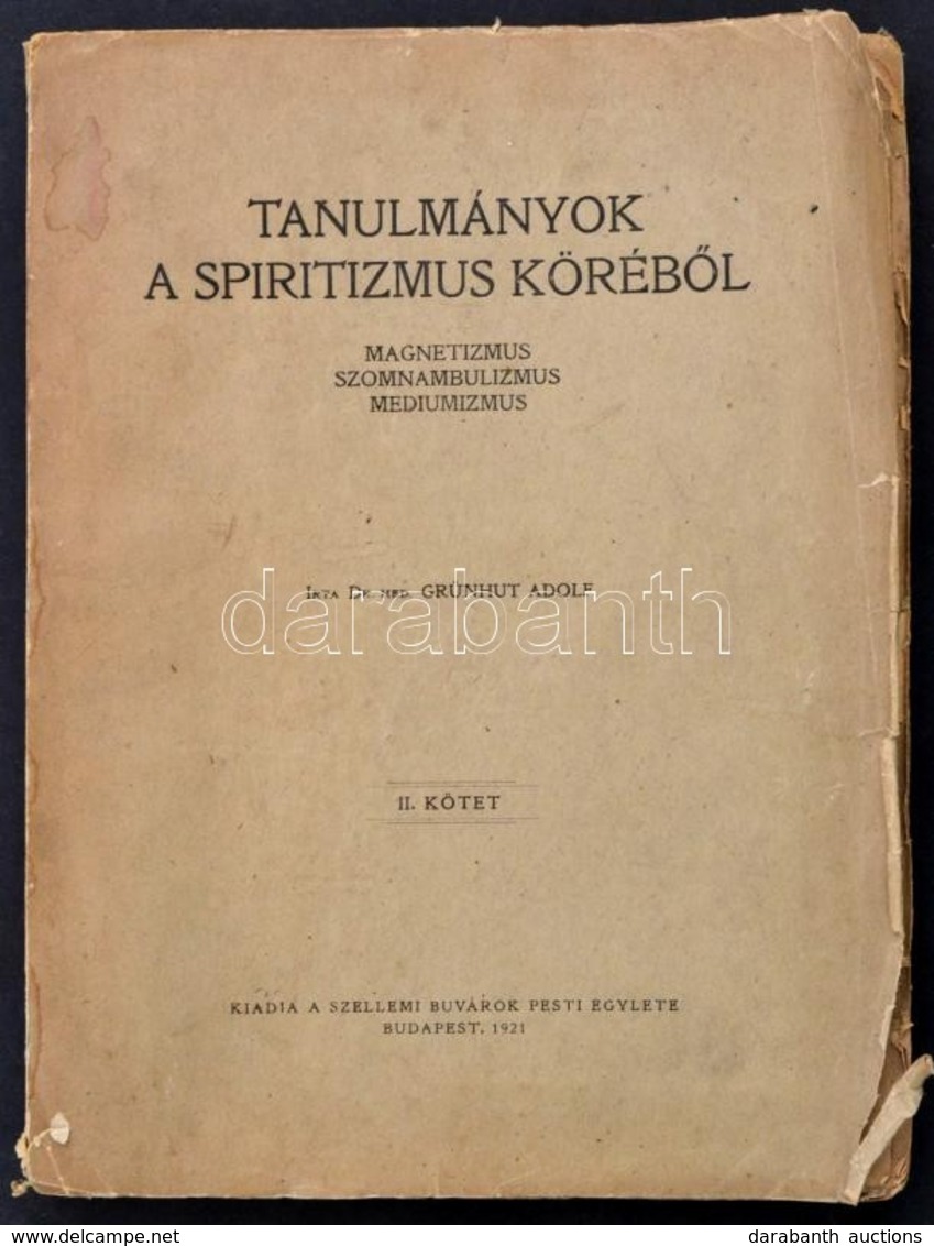 Grünhut Adolf: Tanulmányok A Spiritizmus Köréből. Magnetizmus, Szomnabulizmus, Mediumizmus. II. Kötet. Bp., 1921, Szelle - Unclassified
