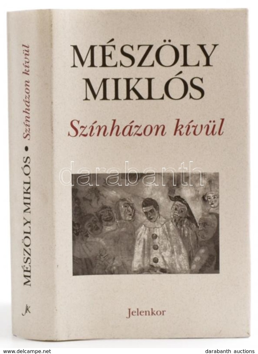 Mészöly Miklós: Színházon Kívül. Pécs, 2010, Jelenkor Kiadó. Kiadói Kartonált Kötés, Papír Védőborítóval, Jó állapotban. - Ohne Zuordnung