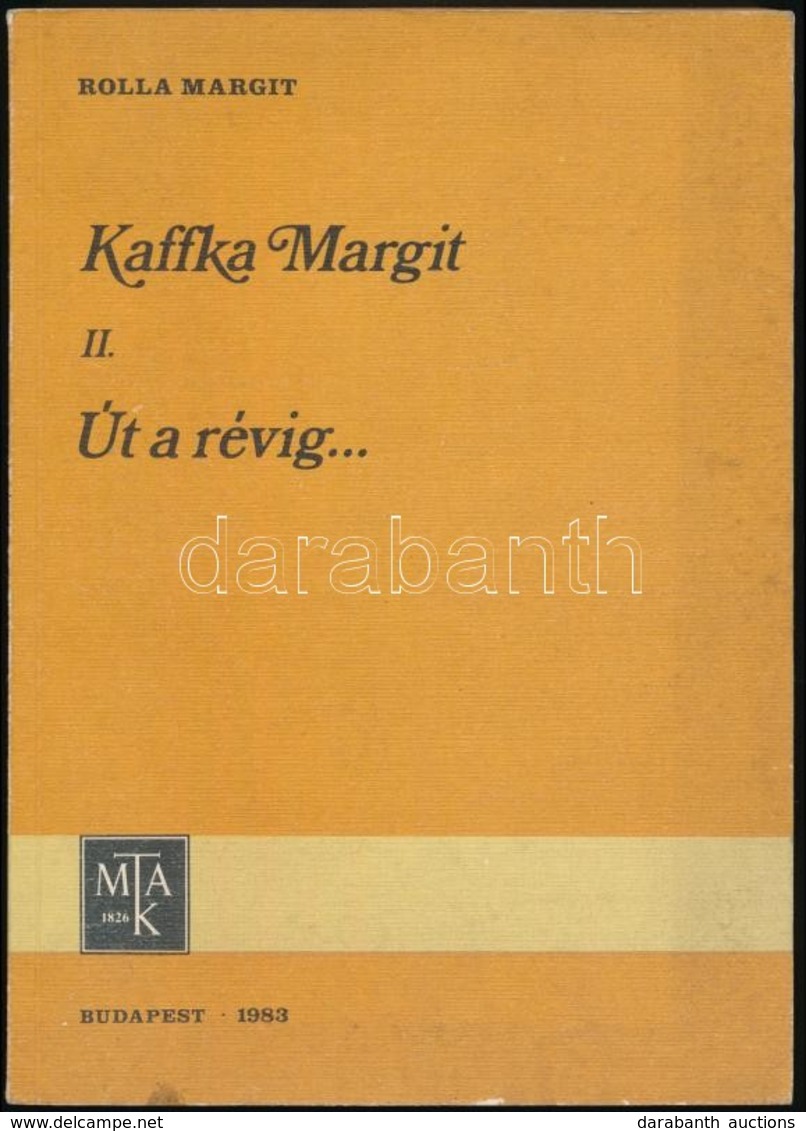 Rolla Margit: Kaffka Margit II. Út A Révig... Bp., 1983, MTAK. Kiadó Papírkötés, Jó állapotban. A Szerző által Dedikált. - Ohne Zuordnung