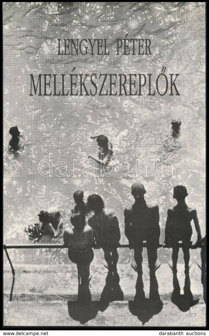 Lengyel Péter: Mellékszereplők. Regény. Pécs, 1993, Jelenkor. Kiadói Papírkötés. A Szerző által Dedikált. - Ohne Zuordnung