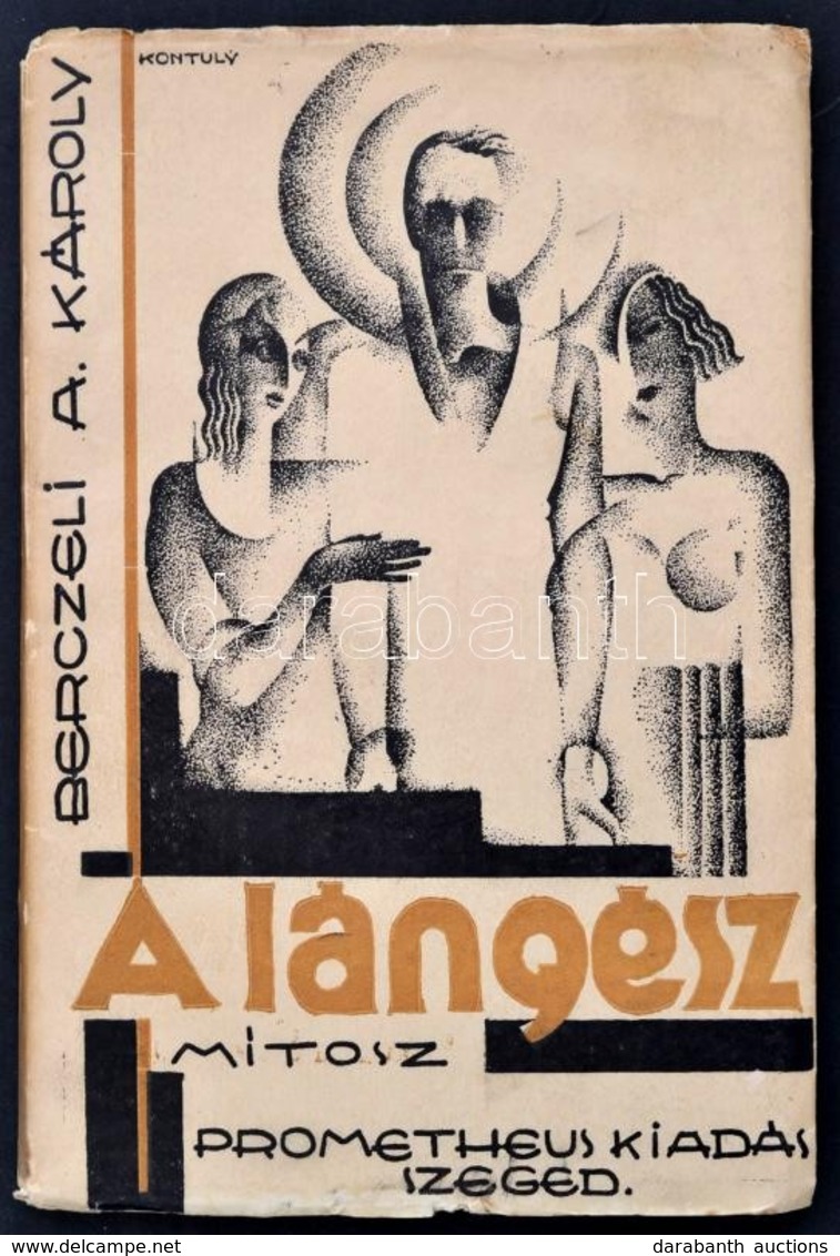 Berczeli A. Károly: A Lángész. (Mítosz.) Berczeli A. Károly Drámai Sorozata III. Kötet. Szeged, 1933, Prometheus, (Délma - Ohne Zuordnung