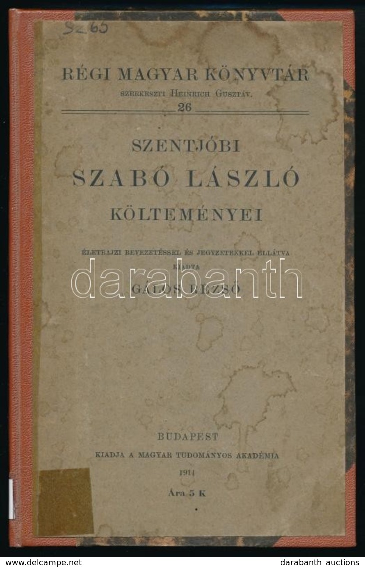 Szentjóbi Szabó László Költeményei. Életrajzi Bevezetéssel, és Jegyzetekkel Ellátva. Kiadta Gálos Rezső. Régi Magyar Kön - Ohne Zuordnung