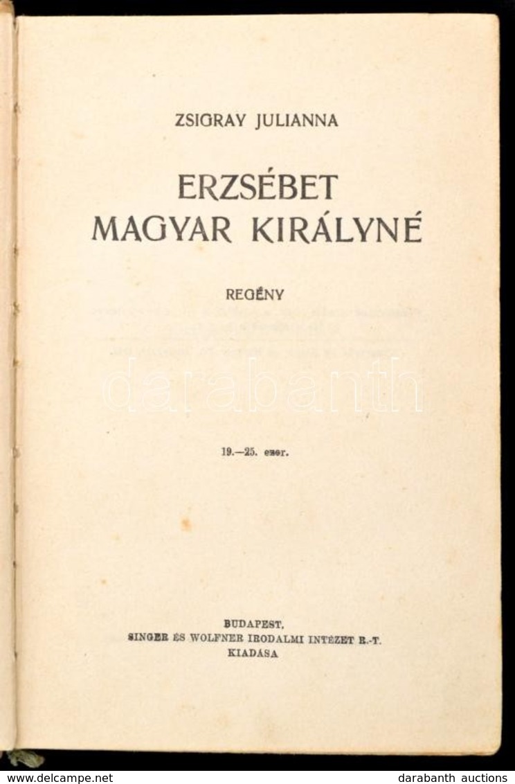 Zsigray Julianna: Erzsébet Magyar Királyné. Bp., 1938, Singer és Wolfner. Egészvászon Kötés, Kopottas állapotban. - Ohne Zuordnung