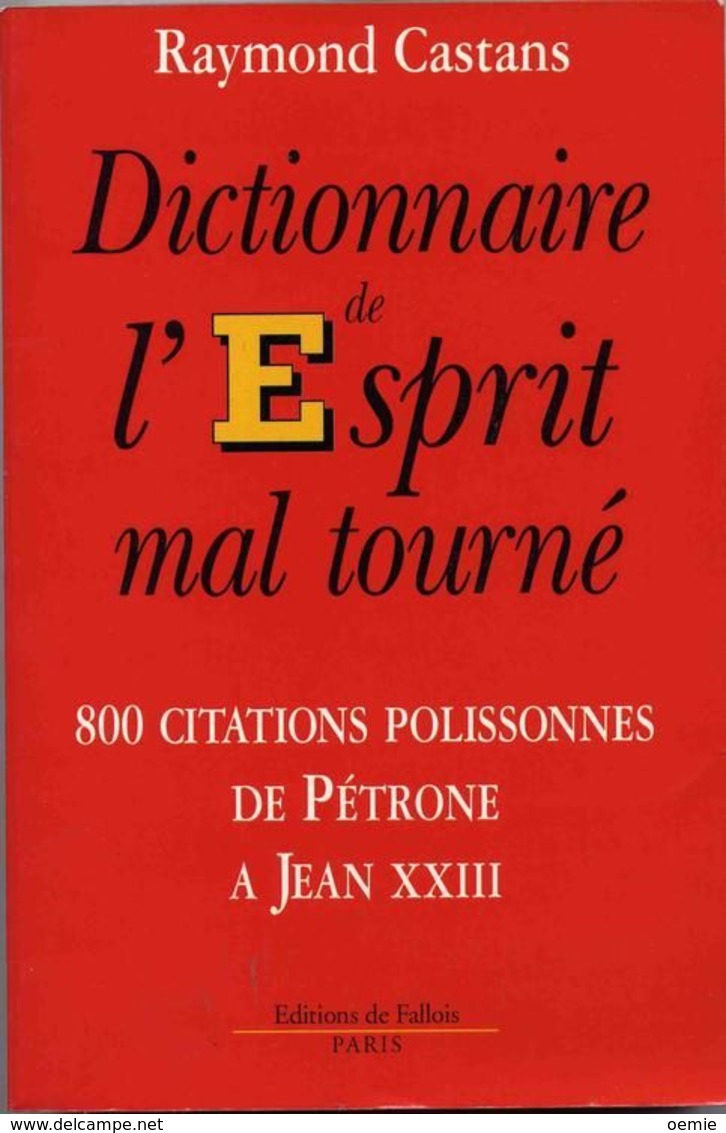 DICTIONNAIRE DE L'ESPRIT MAL TOURNE   °°° 800 CITATIONS POLISSONNES DE PETRONE A JEAN XXIII - Dictionaries