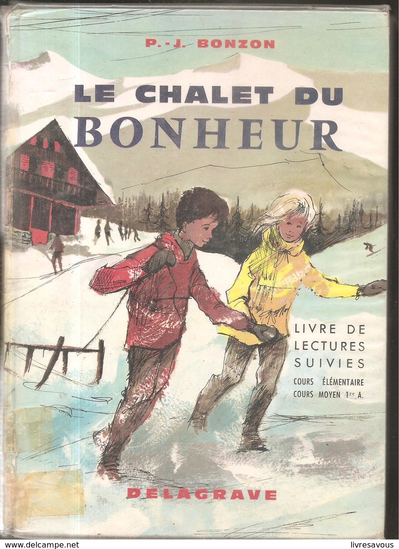 Scolaire Livre De Lecture Le Chalet Du Bonheur Livre De Lectures Suivies Pour CE Et CM1 De P.- J. Bonzon - 6-12 Jaar