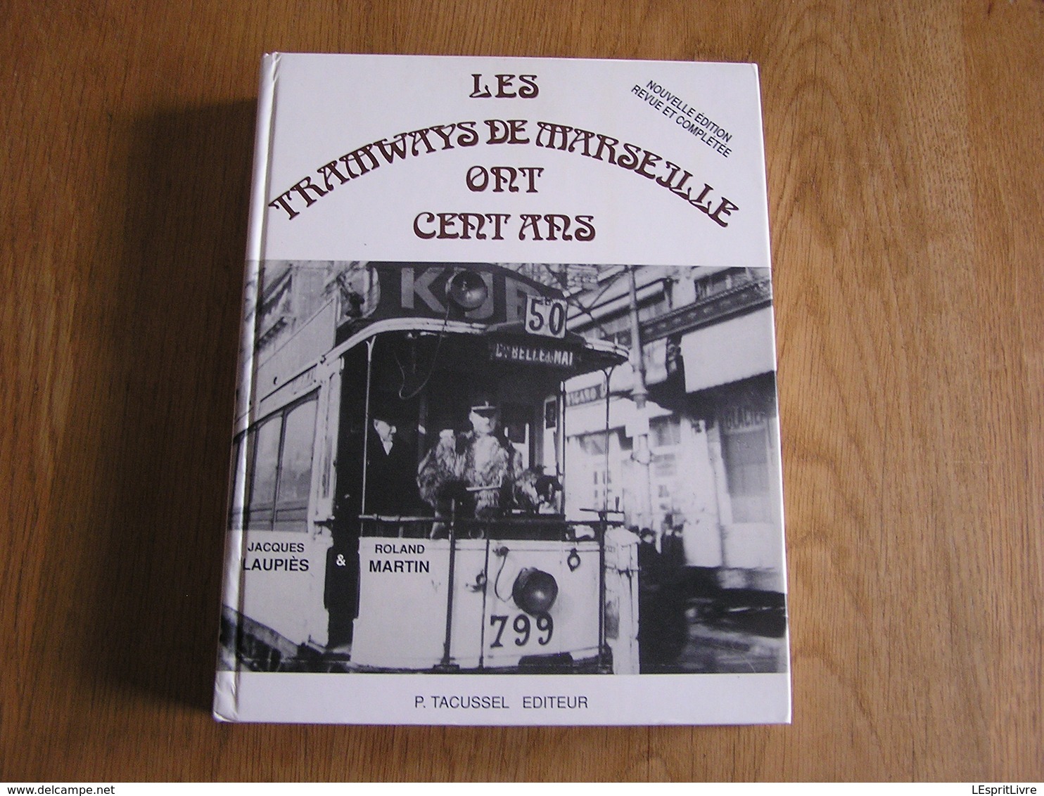 LES TRAMWAYS DE MARSEILLE ONT CENT ANS Chemins De Fer Tram Trolley Autobus Bus Hippomobile Ligne Tramway France - Chemin De Fer & Tramway