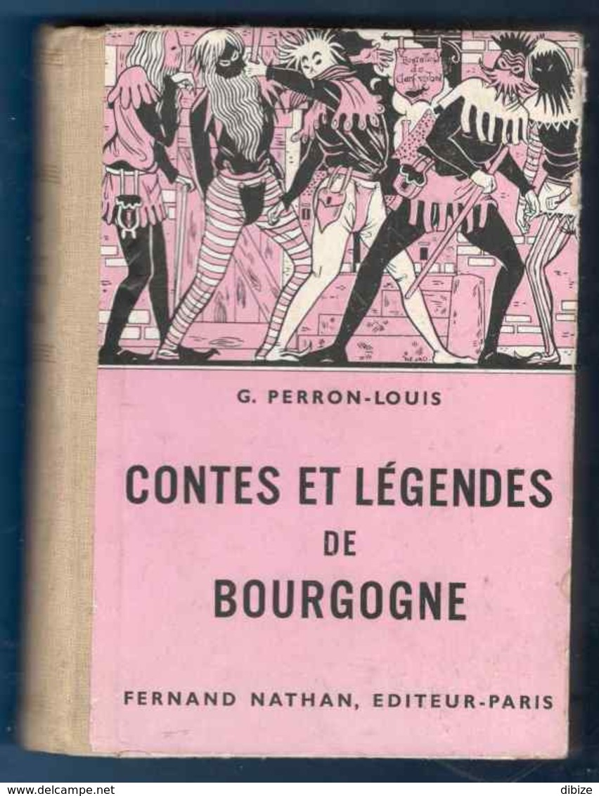 Livre. G. Perron-Louis. Contes Et Légendes De Bourgogne. Fernand Nathan. Offert Comme Prix En 1957. - Bourgogne