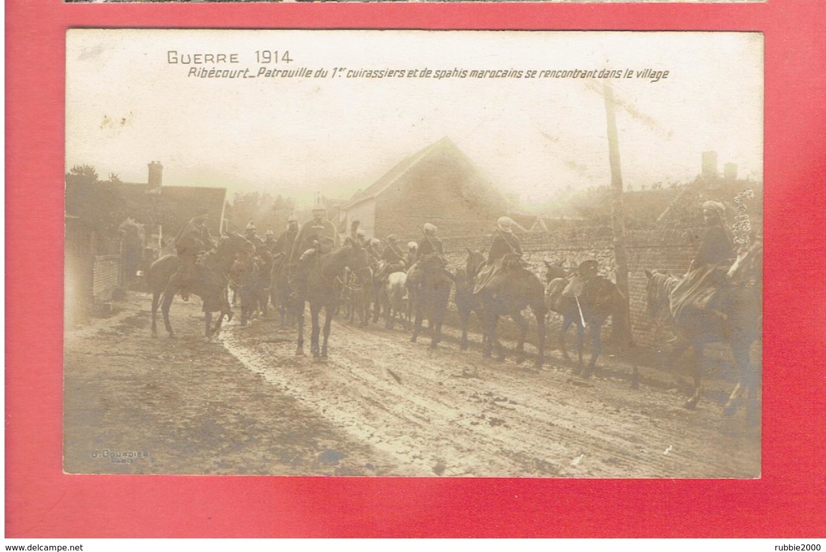 GUERRE 1914 RIBECOURT Patrouille Du 1er Cuirassiers Et De Spahis Marocains Se Rencontrant Dans Le Village TRES BON ETAT - Altri & Non Classificati