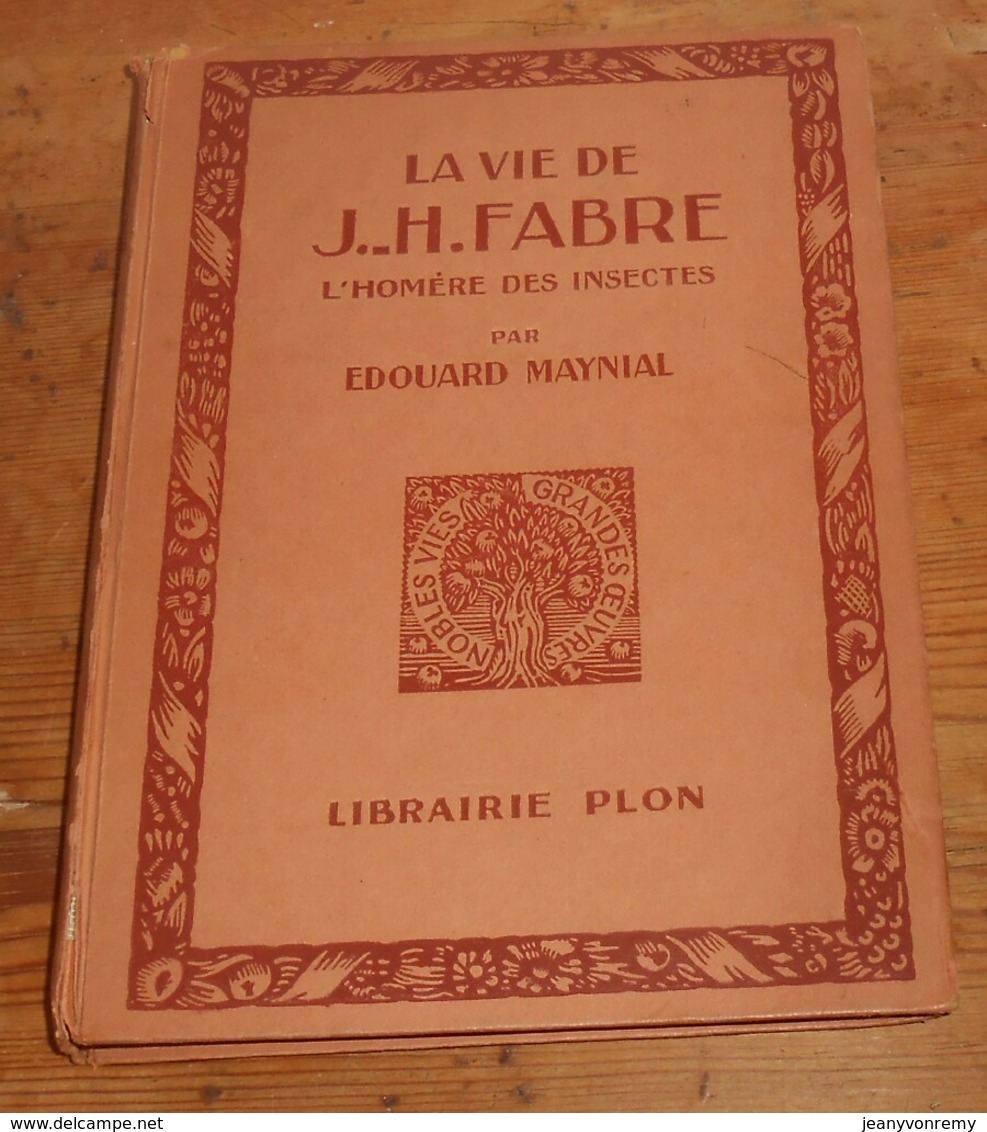 La Vie De Jean-Henri Fabre. L'Homère Des Insectes. Edouard Maynial. 1925. - Biografía