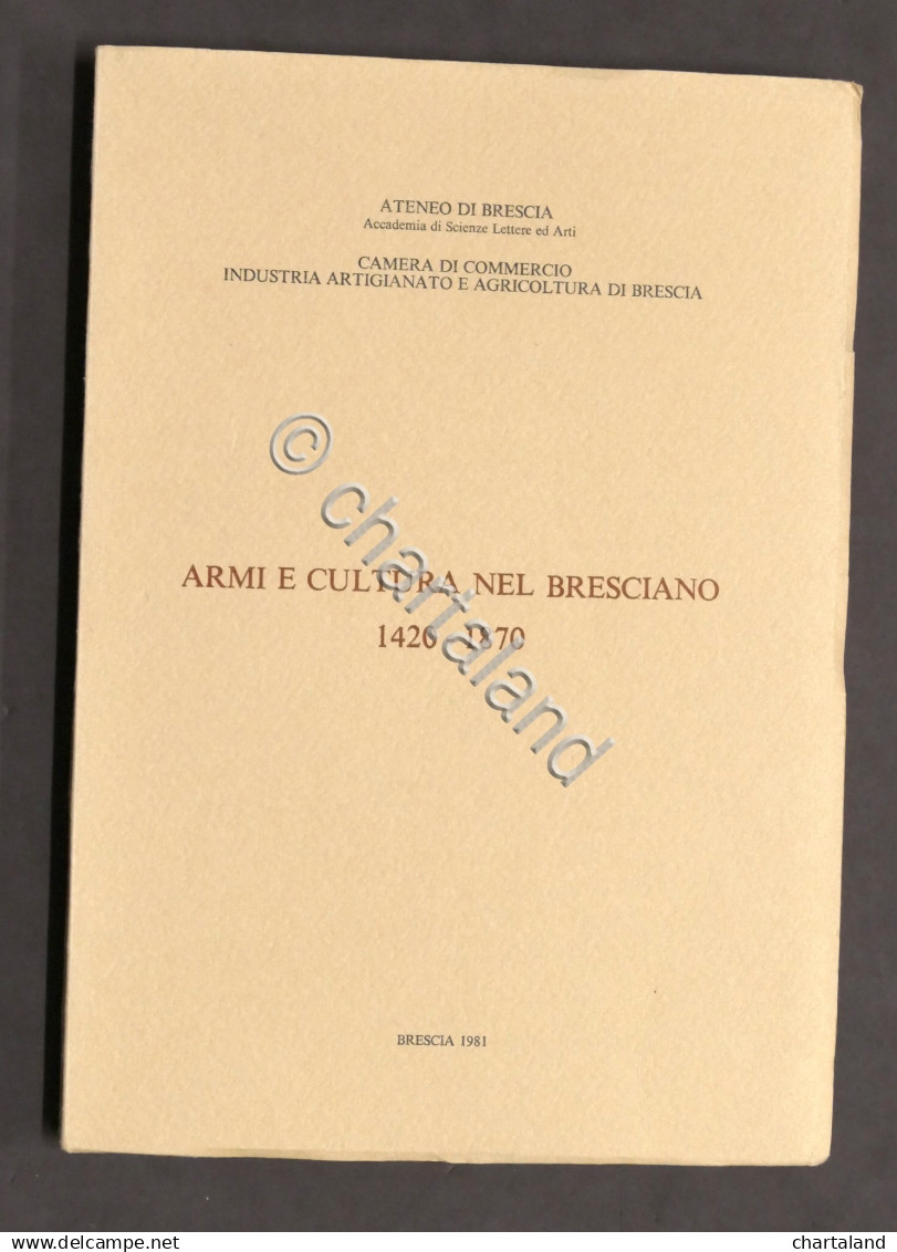 Militaria Ateneo Brescia - Armi E Cultura Nel Bresciano 1420-1870 - 1^ Ed. 1981 - Dokumente