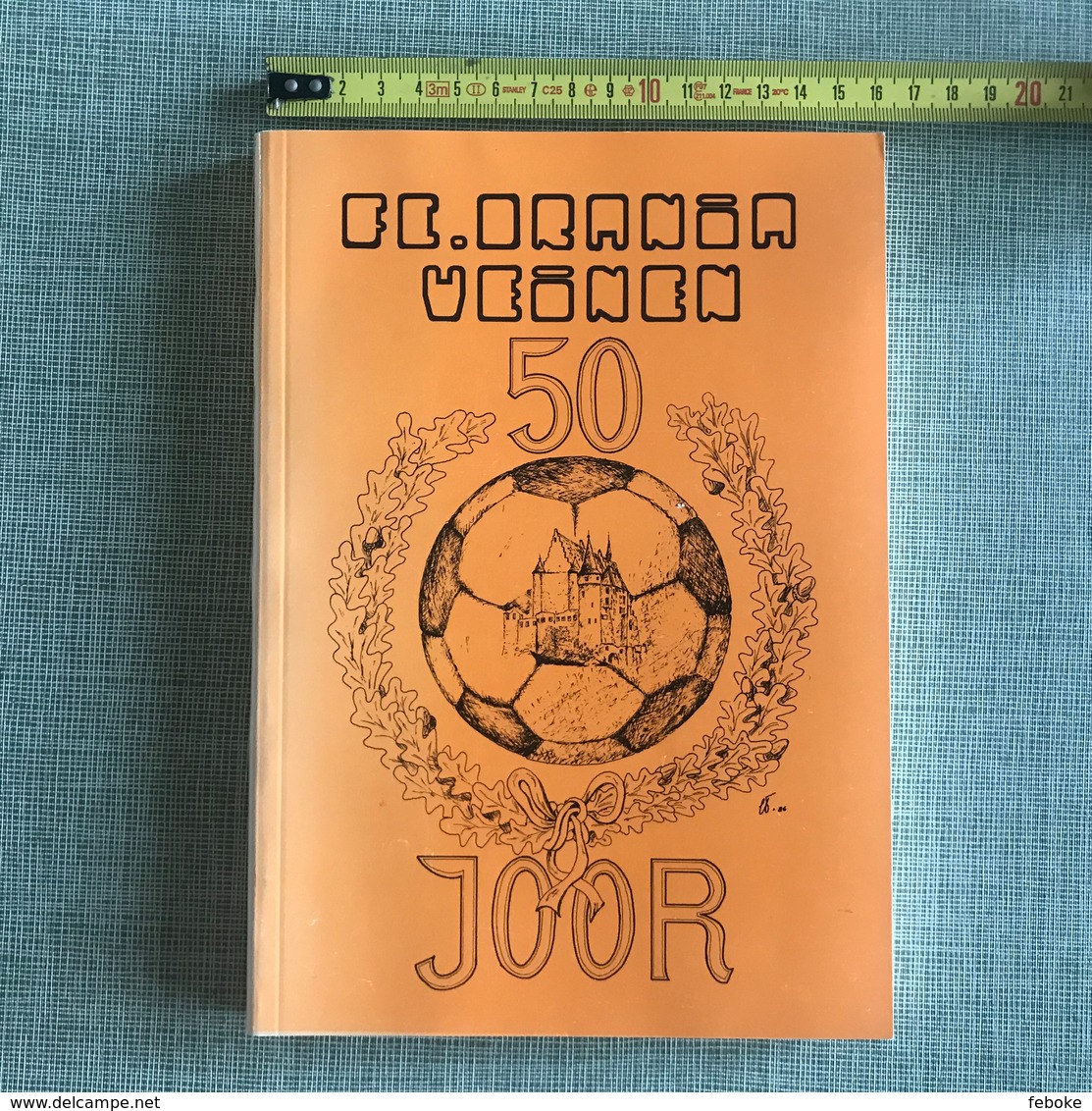 FC ORANIA VEINEN 50 JOOR 50e ANNIVERSAIRE FOOTBALL CLUB FC ORANIA VIANDEN 1986 LUXEMBOURG - Non Classés