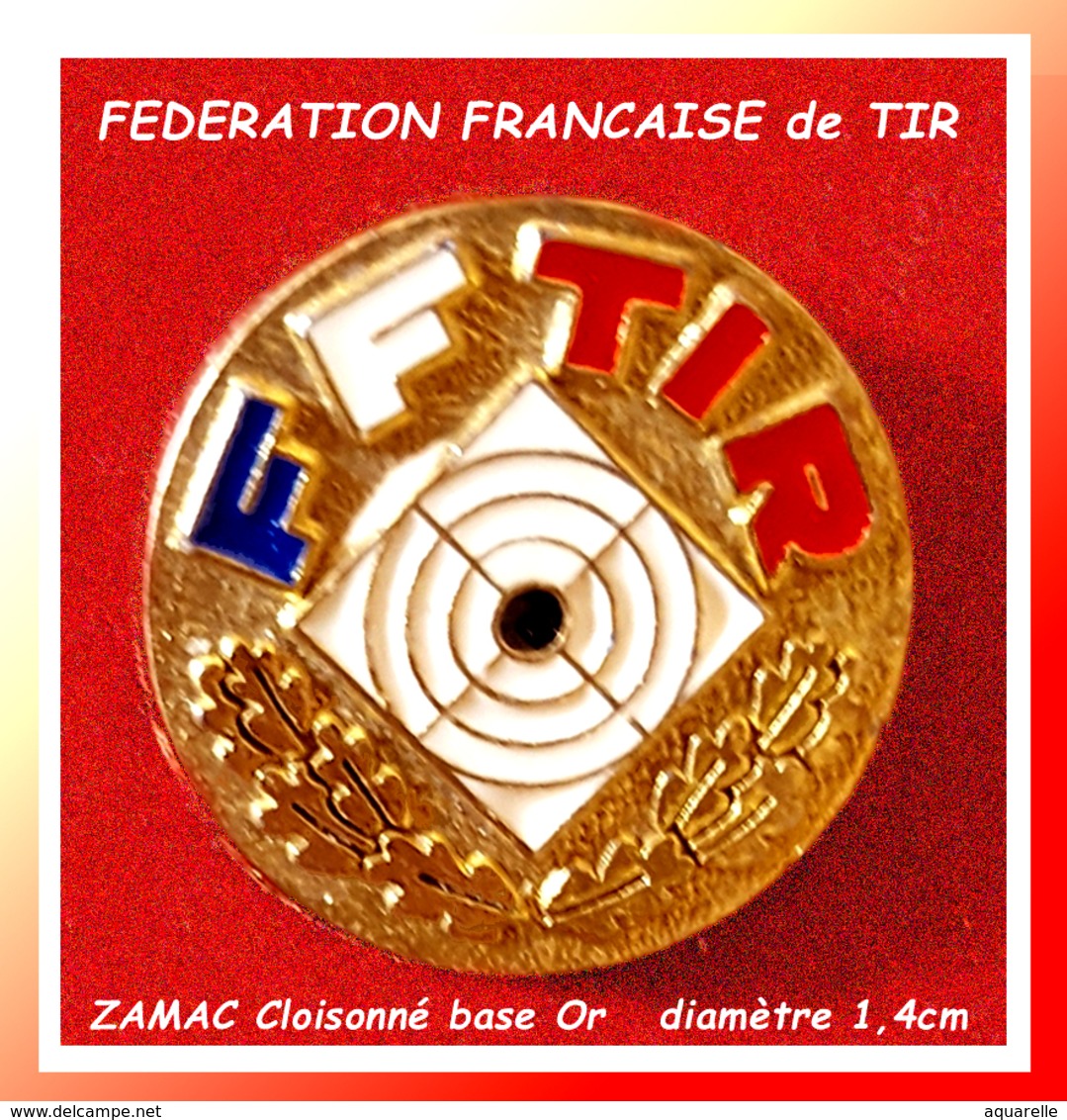 SUPER PIN'S TIR : PIN'S OFFICIEL De LA FEDERATION FRANCAISE De TIR En ZAMC Cloisonné Base Or, Clou Serti, Diamètre 1,4cm - Andere & Zonder Classificatie