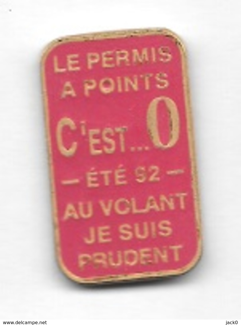 Pin's  Automobile, LE PERMIS A POINTS C' Est ....0 - ETE  92 - AU  VOLANT  JE  SUIS  PRUDENT - Autres & Non Classés