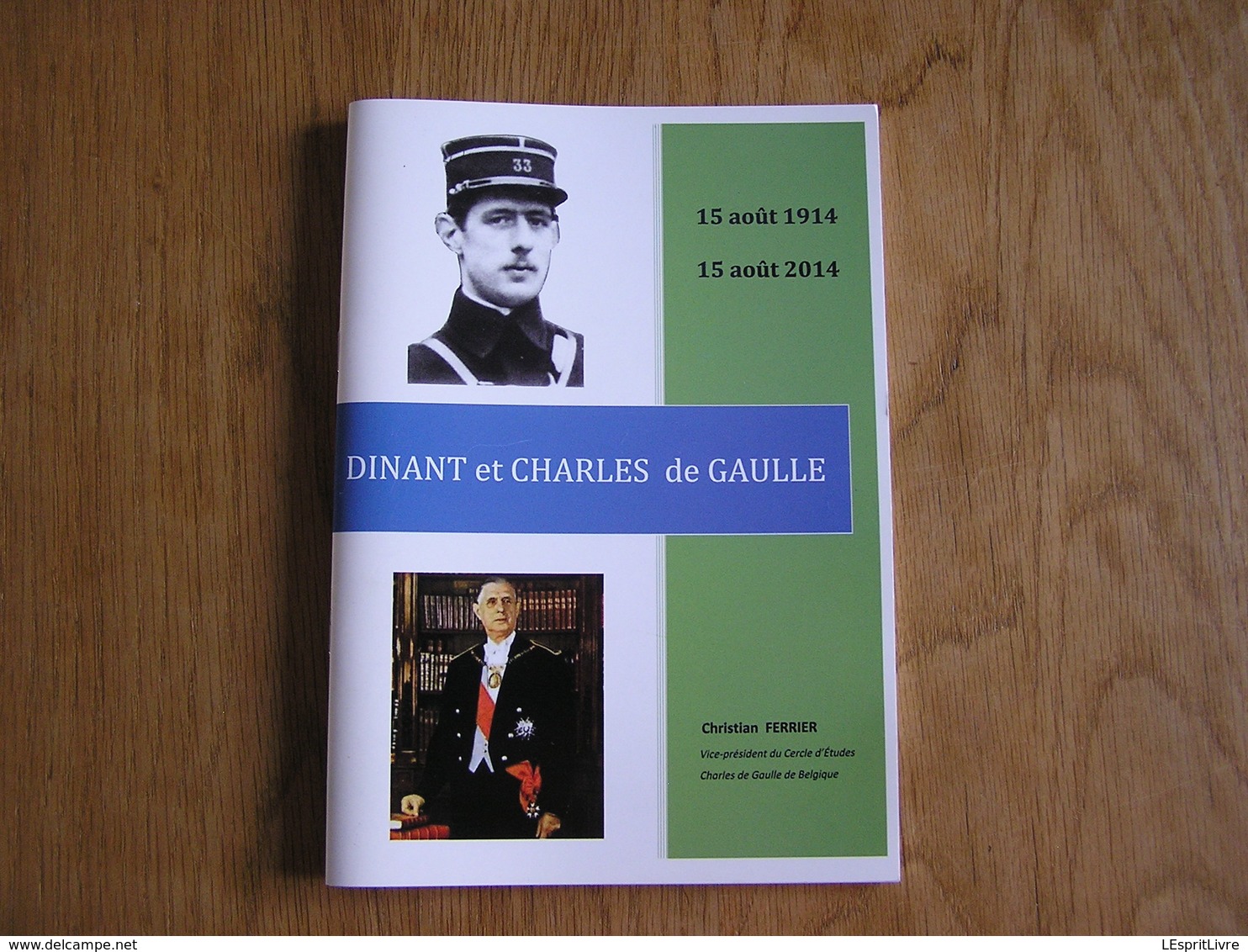 DINANT ET CHARLES DE GAULLE 15 Août 1914 Régionalisme Guerre 14 18 Bataille Citadelle Treignes Anthée Bouvignes Givet - Guerre 1914-18