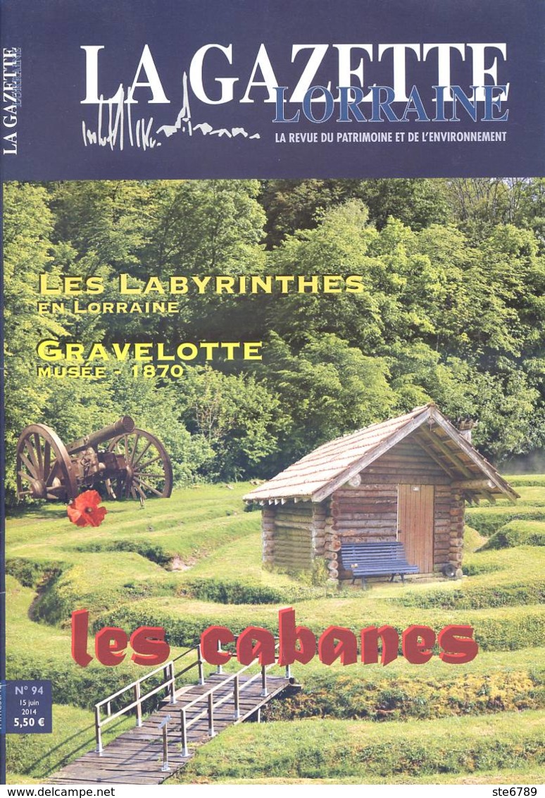 LA GAZETTE LORRAINE N° 94 Les Cabanes , Les Labyrinthes , Gravelotte Musee 1870 , Joinville 52 - Lorraine - Vosges