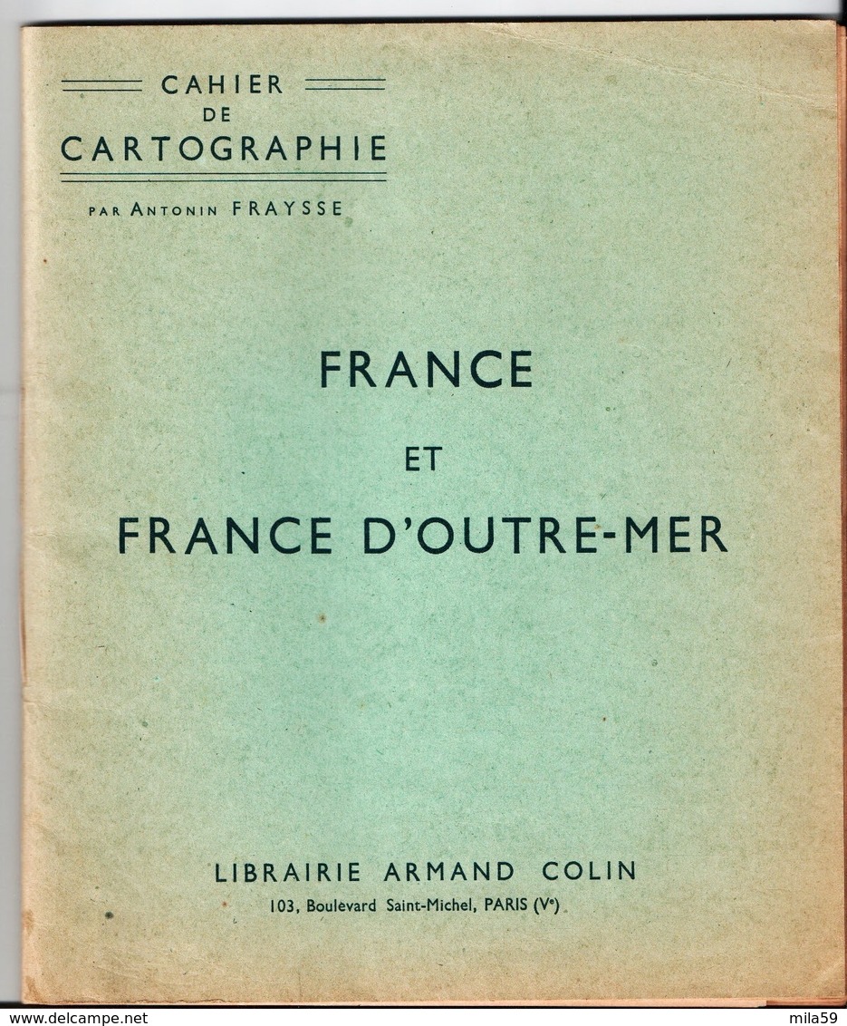 Cahier De Cartographie Par Antonin Fraysse. France Et D' Outremer. Librairie Armand Colin Paris V°. 1957 - Fichas Didácticas