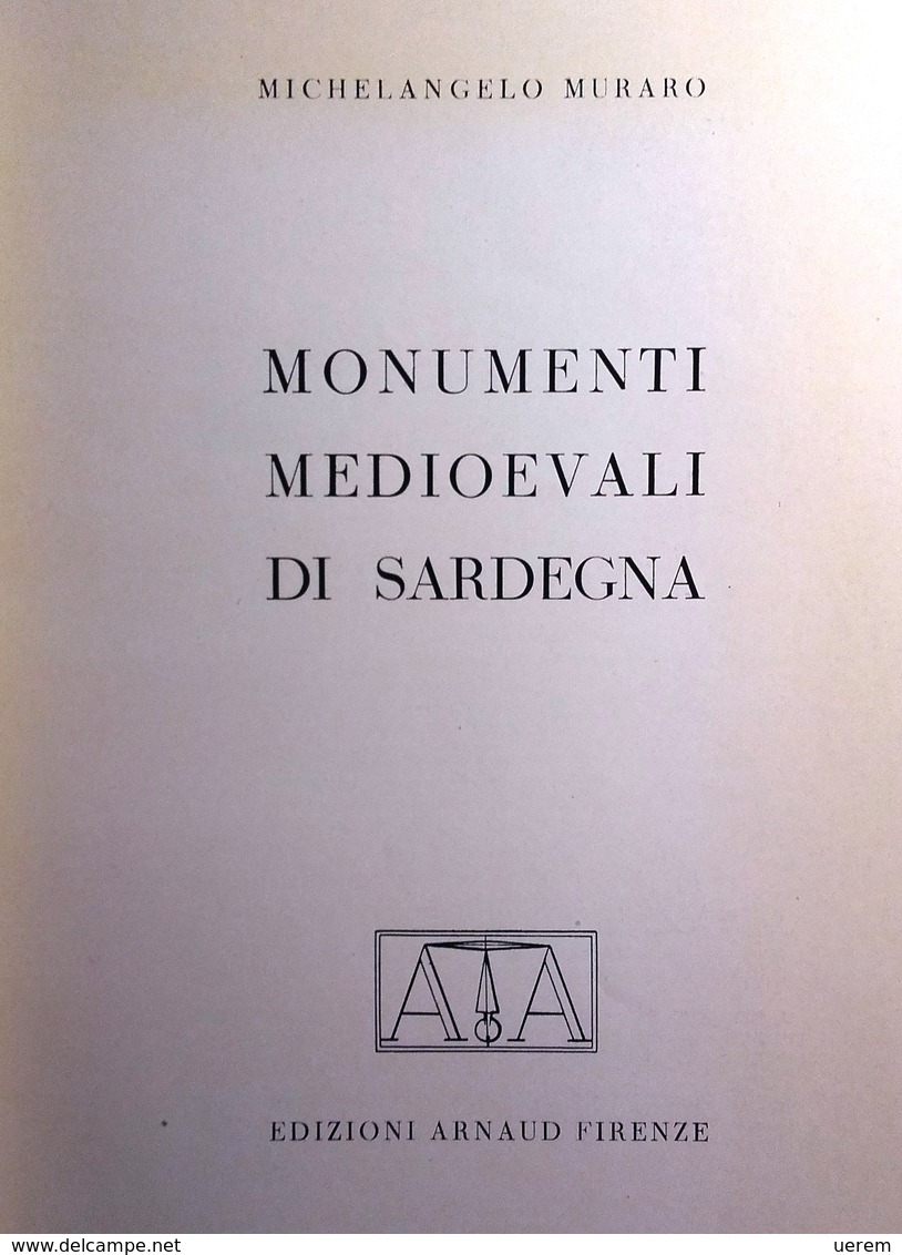 1953 SARDEGNA MEDIOEVO MURARO MICHELANGELO MONUMENTI MEDIOEVALI DI SARDEGNA Firenze, Arnaud, 1953 Pag. 78 - Cm 15,7 X 21 - Old Books