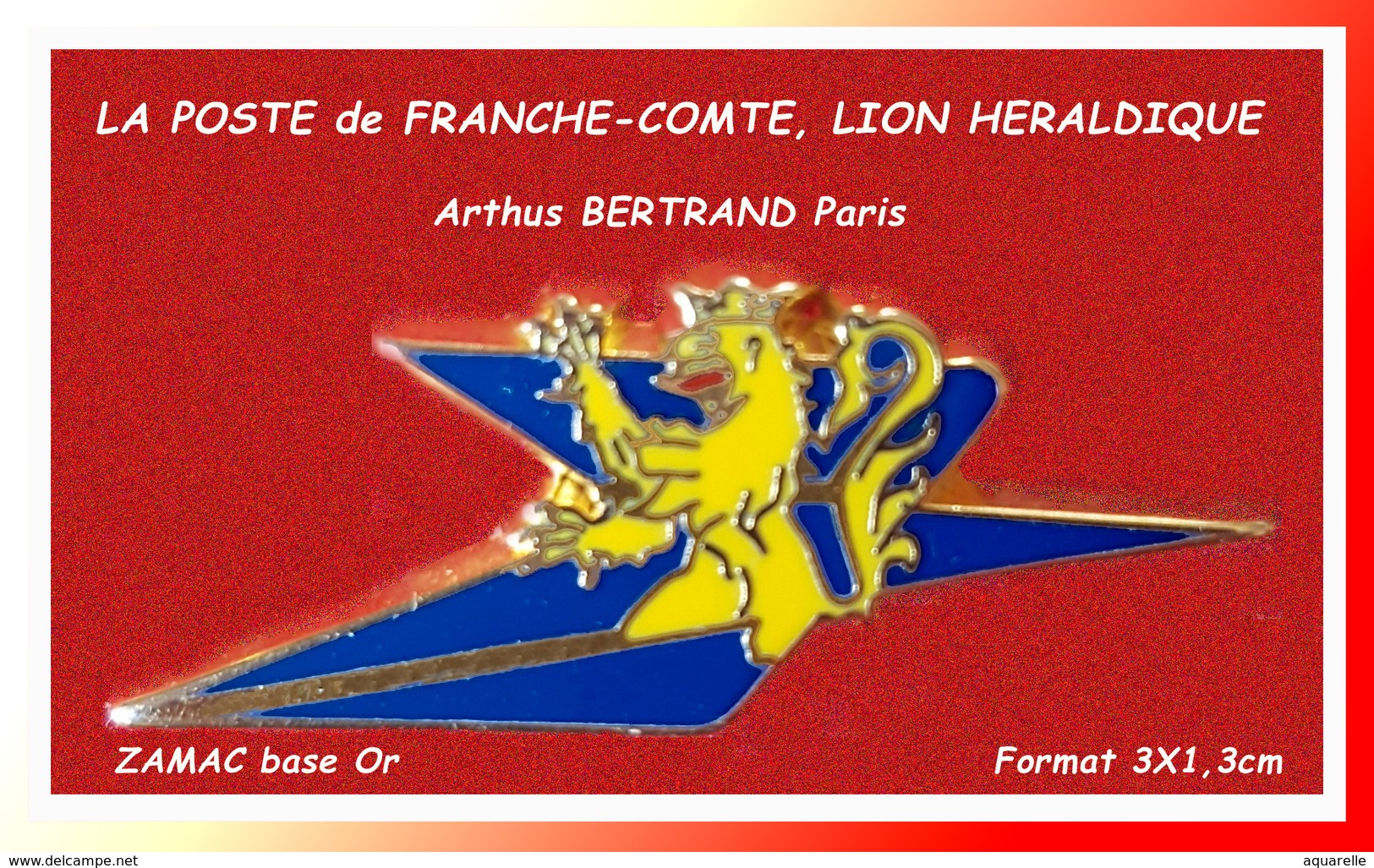 SUPER PIN'S POSTE -Arthus BERTRAND : LOGO De La POSTE De BOURGOGNE-FRANCHE COMTE, LION Heraldique 3X1,3cm - Arthus Bertrand