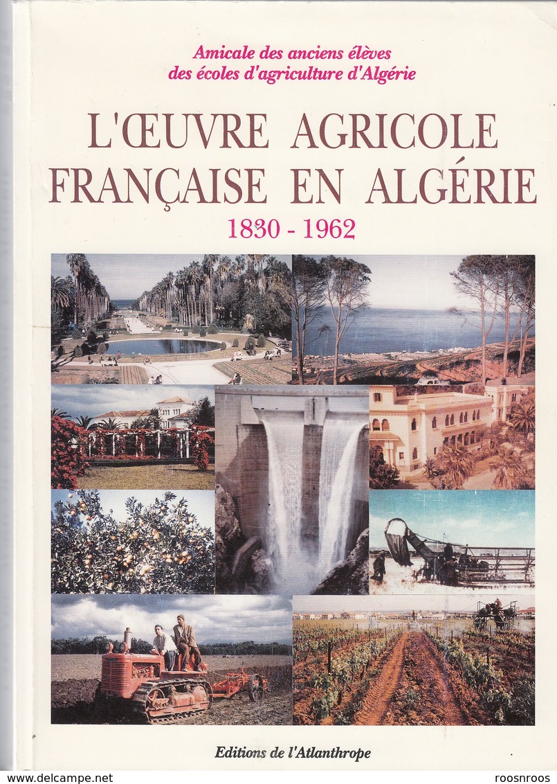 L'OEUVRE AGRICOLE FRANCAISE EN ALGERIE 1830-1962 - AMICALE DES ANCIENS ELEVES DES ECOLES D'AGRICULTURE D'ALGERIE - Economie