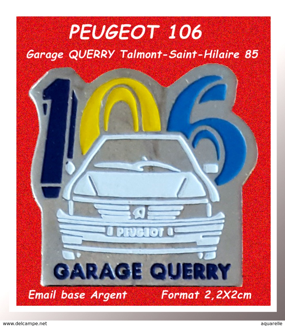 SUPER PIN'S PEUGEOT : Emis Par Le GARAGE "QUERRY" à TALMONT St HILAIRE ( 85) "106 BLANCHE" émail Base Argent 2X2,2cm - Peugeot