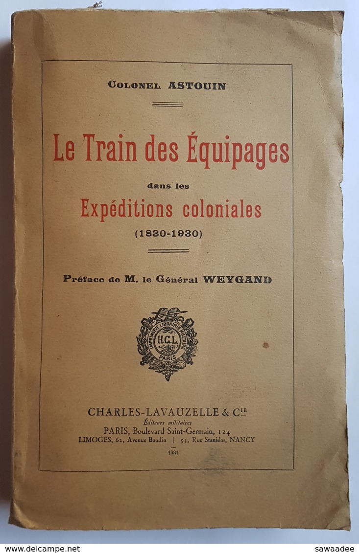 LIVRE - LE TRAIN DES EQUPAGES DANS LES EXPEDITIONS COLONIALES (1830/1930) - COLONEL ASTOUIN - ED. LAVAUZELLE - 1931 - Français