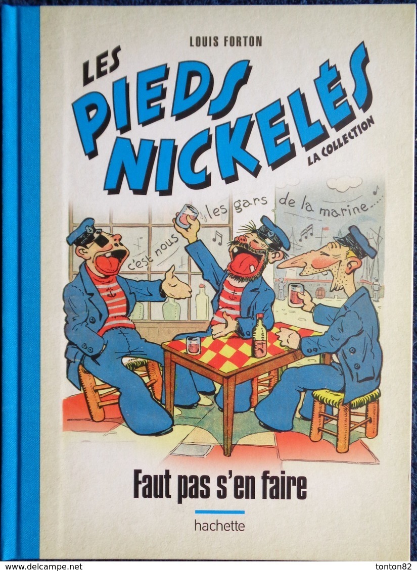 Louis Forton - Les Pieds Nickelés - Faut Pas S'en Faire - Hachette - ( 2019 ) . - Pieds Nickelés, Les