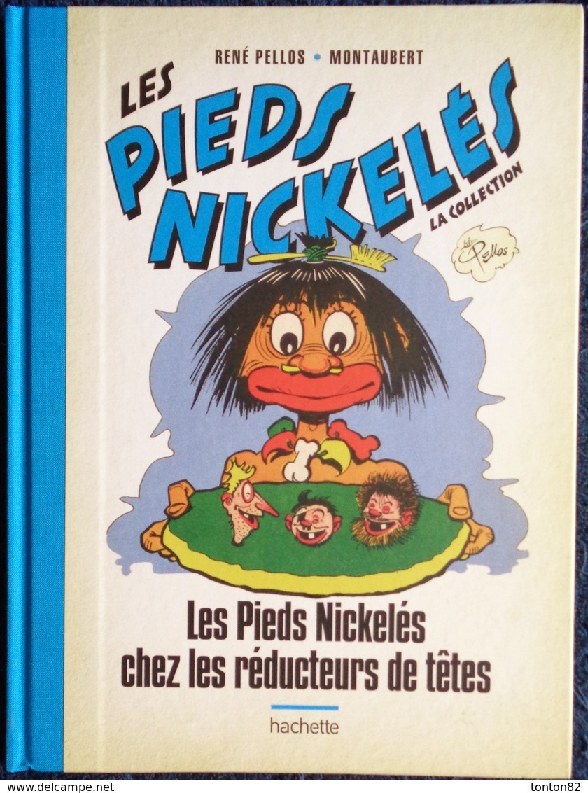 René Pellos / Montaubert - Les Pieds Nickelés Chez Les Réducteurs De Têtes - Hachette - ( 2019 ) . - Pieds Nickelés, Les