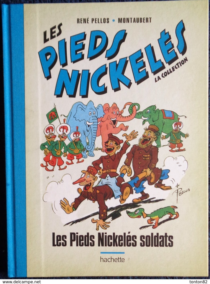 René Pellos / Montaubert - Les Pieds Nickelés Soldats - Hachette - ( 2019 ) . - Pieds Nickelés, Les