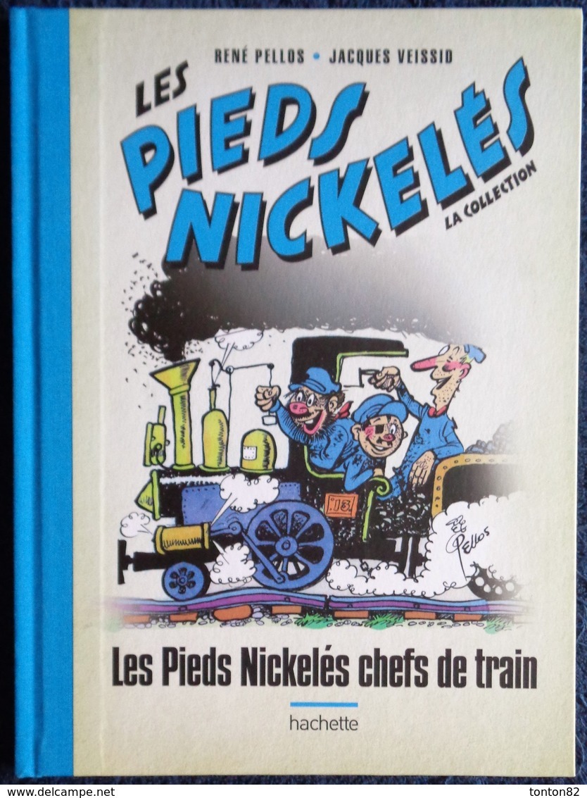 René Pellos / Jacques Veissir - Les Pieds Nickelés Chefs De Train - Hachette - ( 2019 ) . - Pieds Nickelés, Les