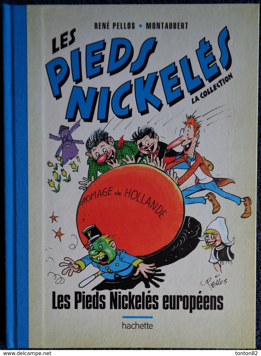 René Pellos / Montaubert - Les Pieds Nickelés Européens - Hachette - ( 2019 ) . - Pieds Nickelés, Les