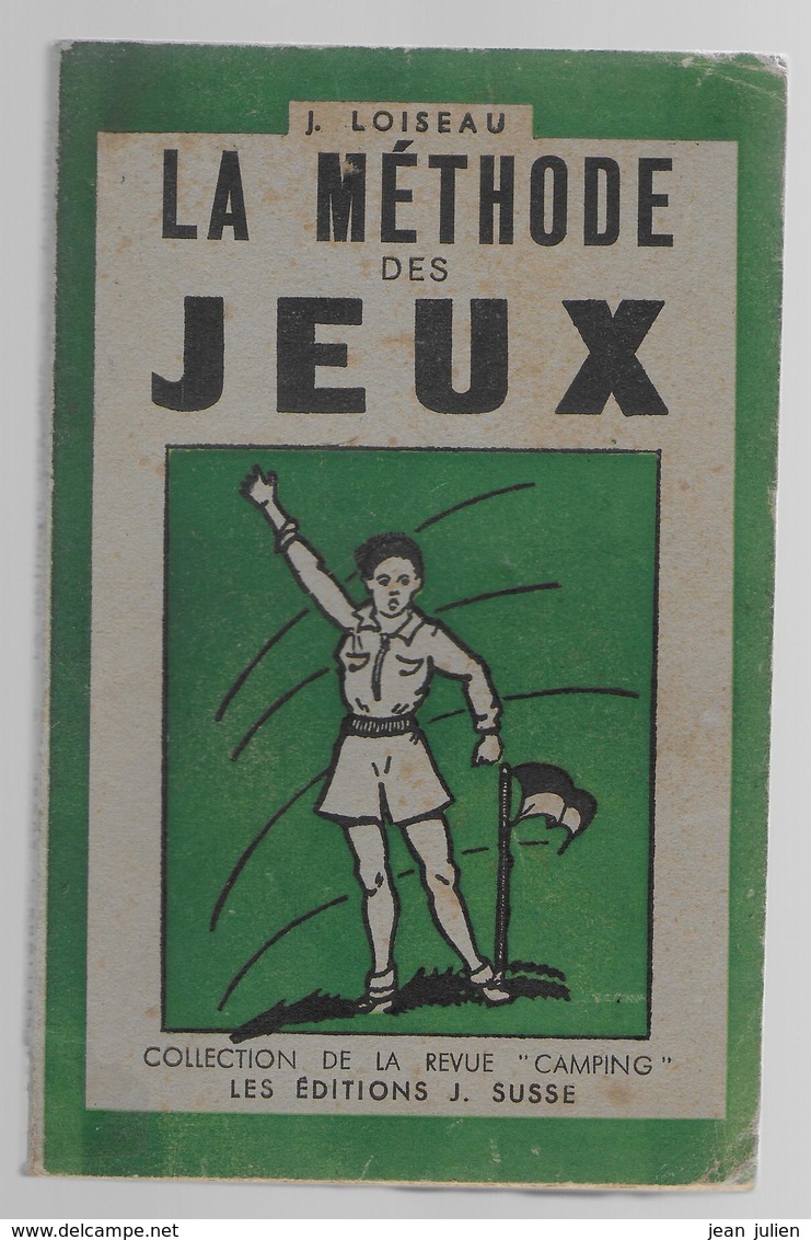 SCOUTISME  -  "  La Méthode Des Jeux  " - J. LOISEAU - Editions J. SUSSE - Scoutisme