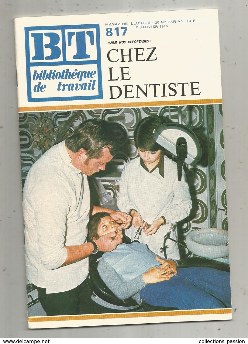 BT ,bibliothéque De Travail ,n° 817 , 1976 , Métier ,  CHEZ LE DENTISTE, Frais Fr 3.15 E - Salud