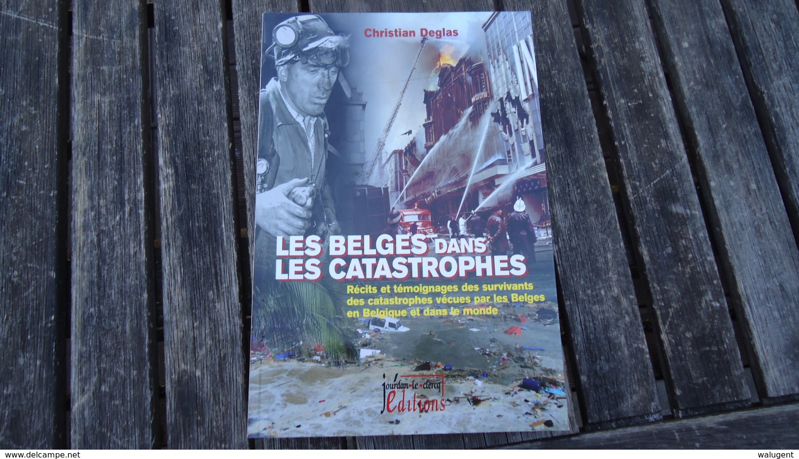 Les Belges Dans Les Catastrophes - Christian Deglas (voir Détails) - Belgique