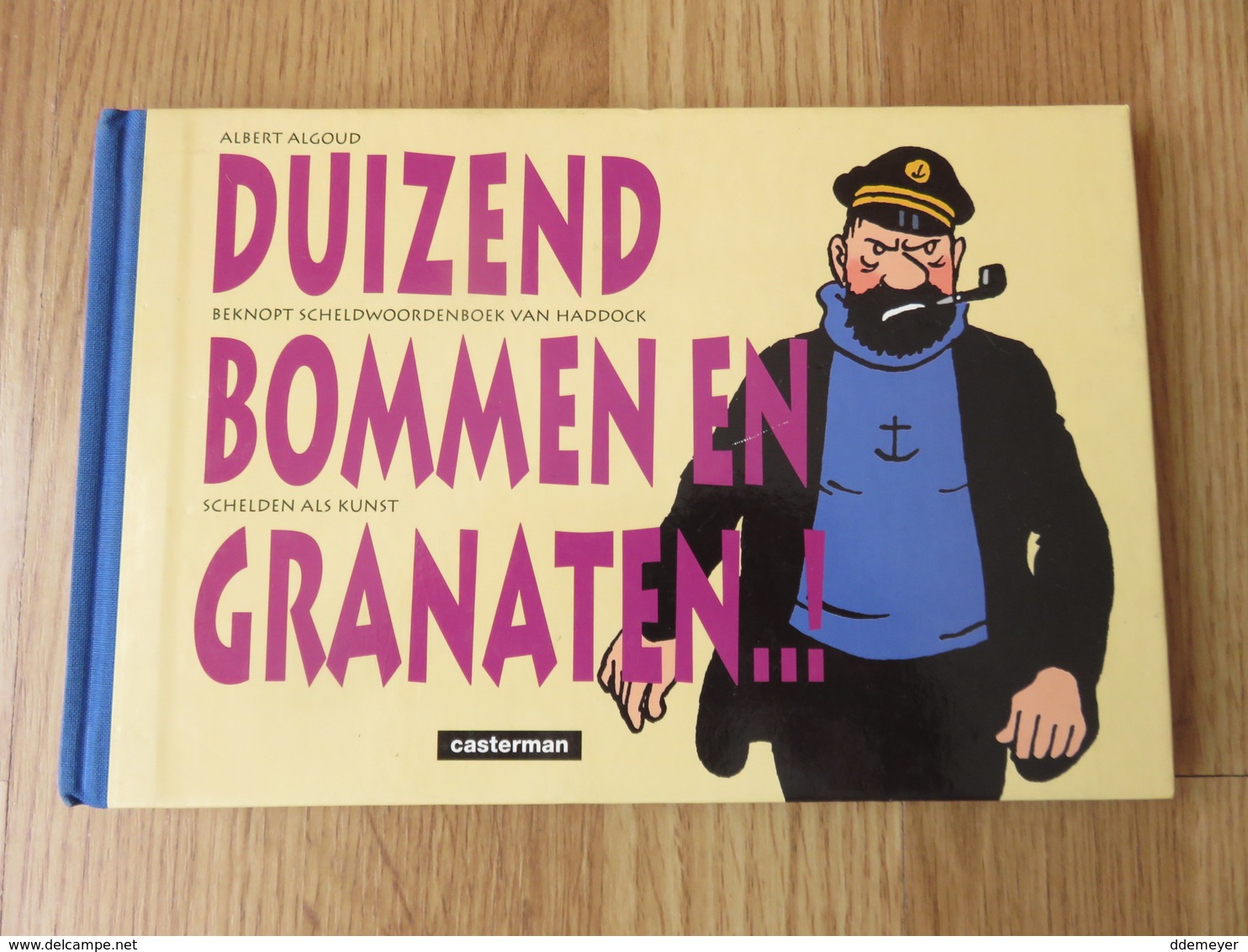 Duizend Bommen En Granaten..! - Beknopt Scheldwoordenboek Van Haddock Schelden Als Kunst - Albert Algoud 93blz Casterman - Kuifje