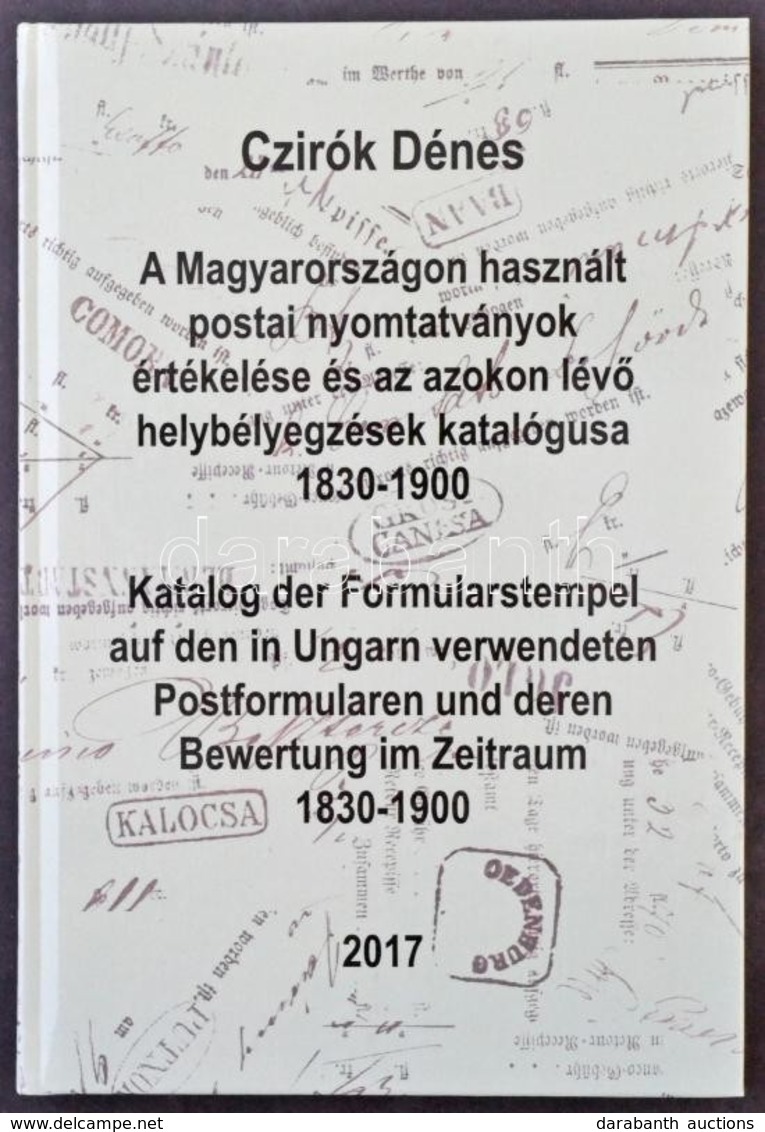 Czirók Dénes: A Magyarországon Használt Postai Nyomtatványok értékelése és Az Azokon Lévő Helybélyegzések Katalógusa 183 - Andere & Zonder Classificatie