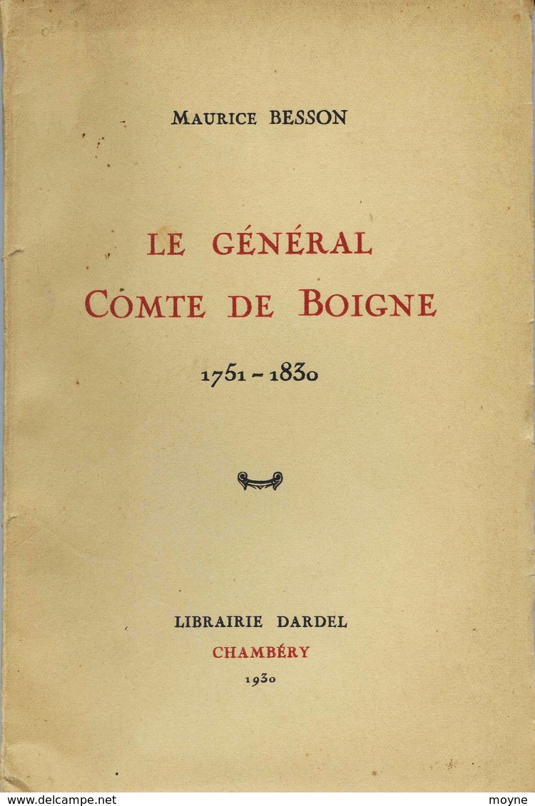Savoie - LE GENERAL COMTE DE BOIGNE - 1751 - 1830 -- Par  Maurice BESSON - Dardel  1930 - Rhône-Alpes