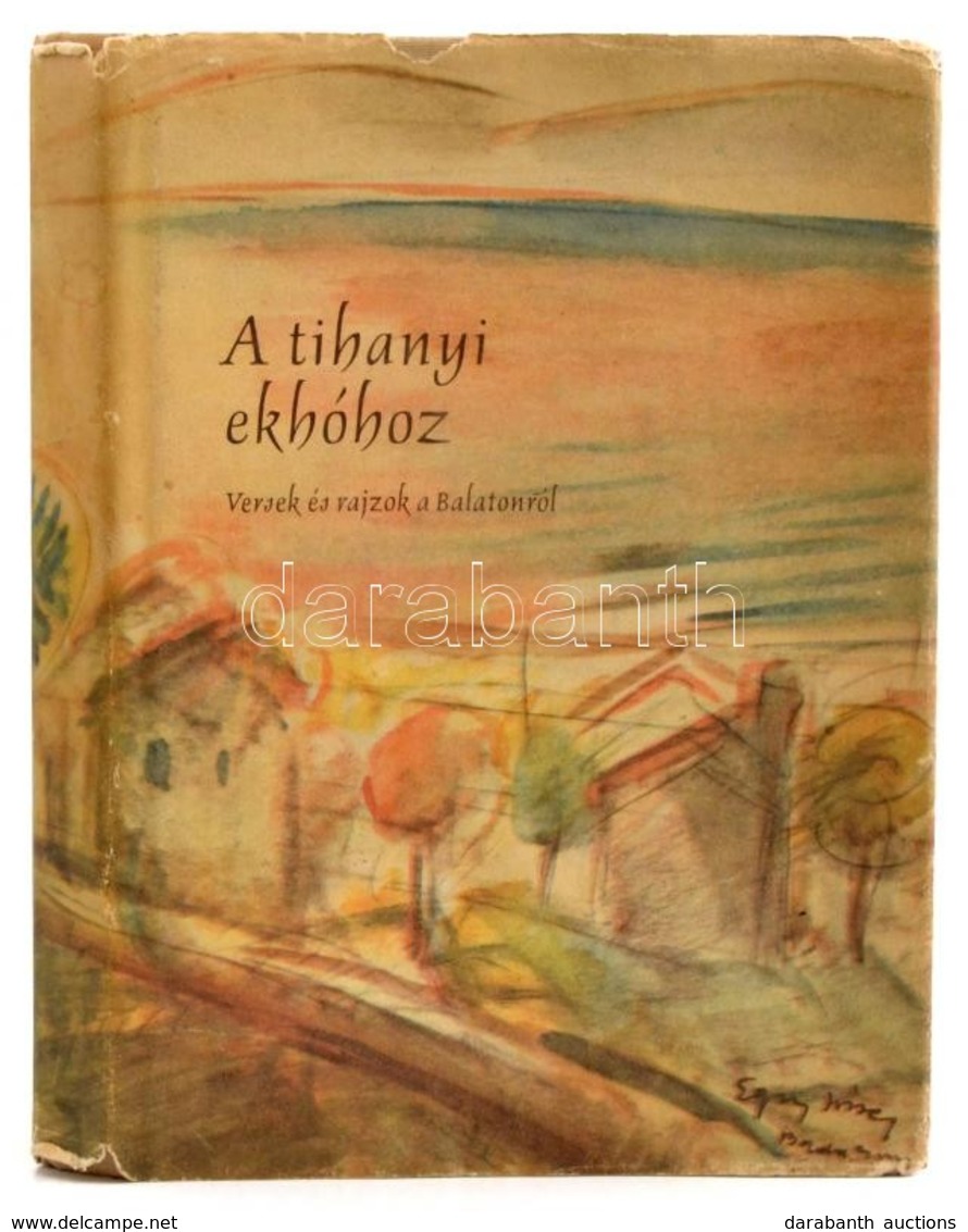 Lipták Gábor: A Tihanyi Ekhóhoz. Versek és Rajzok A Balatonról. Vaszary, Rippl, Borsos és Mások Rajzaival. Bp., 1958. Sz - Andere & Zonder Classificatie