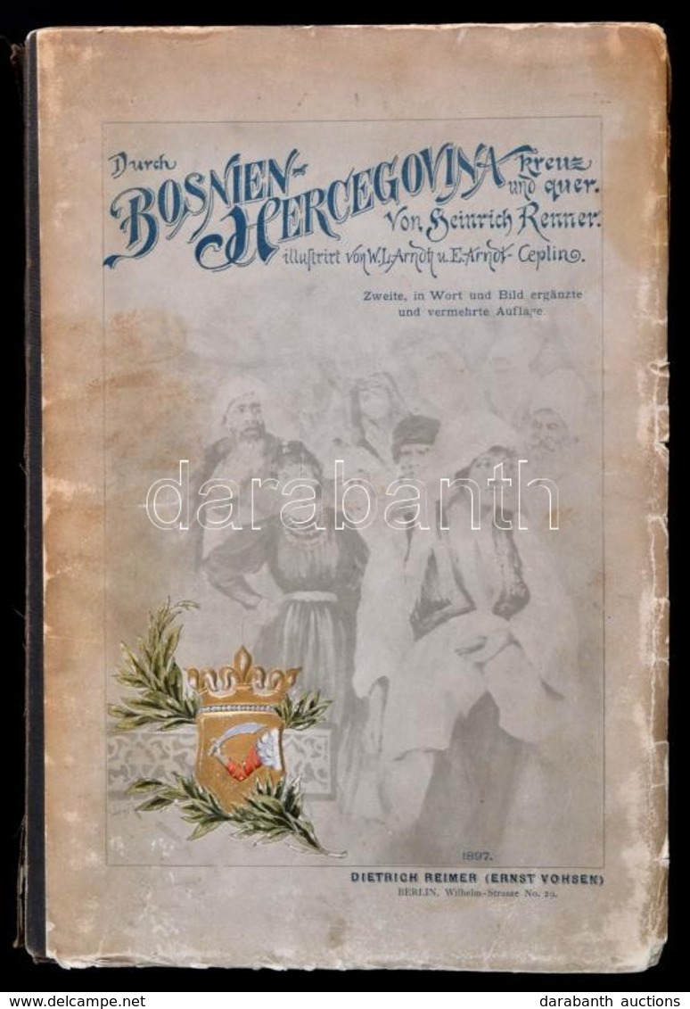 Renner, Heinrich.:Durch Bosnien Und Hercegovina. Kreuz Und Quer. Wanderungen.
Berlin., 1897 Reimer. Térkép Nélkül, Kiadó - Ohne Zuordnung