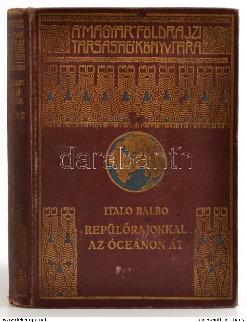 Italo Balbo: Repülőrajokkal Az óceánon át. Fordította Révay József. Magyar Földrajzi Társaság Könyvtára. Bp.,é.n,Lampel  - Non Classés