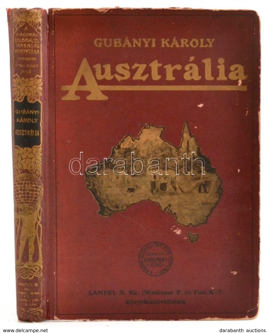 Gubányi Károly: Ausztrália. Magyar Földrajzi Társaság Könyvtára. Bp., (1913), Lampel R. (Wodianer F. és Fiai) Rt.,4+253+ - Non Classés