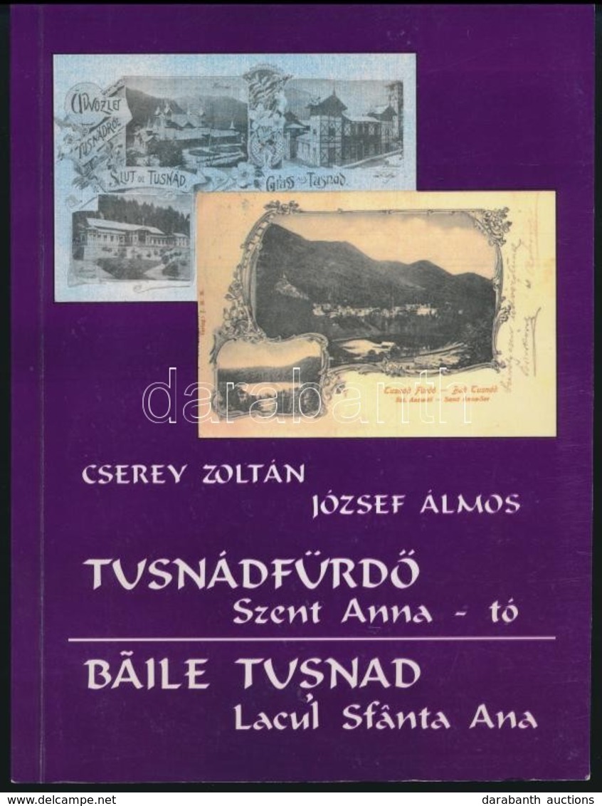 Cserey Zoltán-József Álmos: Tusnádfürdő. Szent Anna-tó. Székely Nemzeti Múzeum Füzetek. 3. Szám. Bp.,1997, Sepsiszentgyö - Sin Clasificación