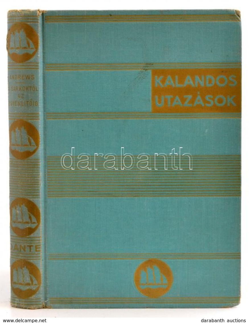 Roy Chapman Andrews: A Sarkoktól Az Egyenlítőig. Fordította: Havas József. Kalandos Utazások. Bp., é.n., Dante. Fekete-f - Zonder Classificatie