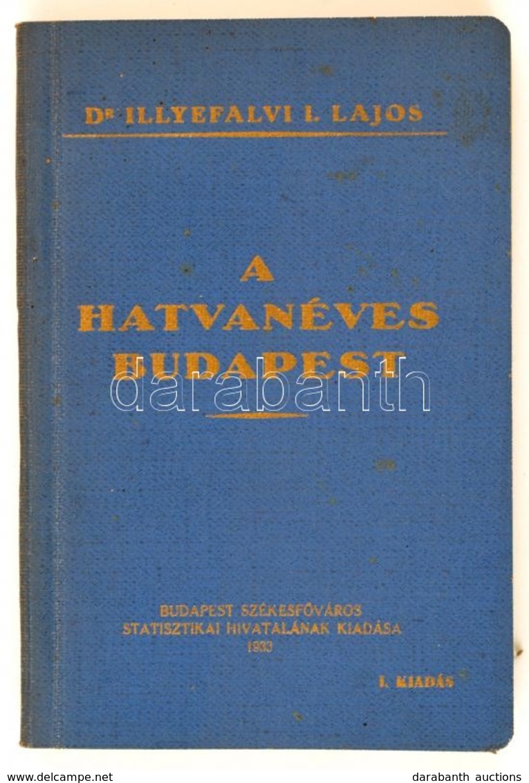 Illyefalvi I. Lajos: A Hatvanéves Budapest. Bp., 1933, KSH. Papírkötésben, Jó állapotban - Unclassified