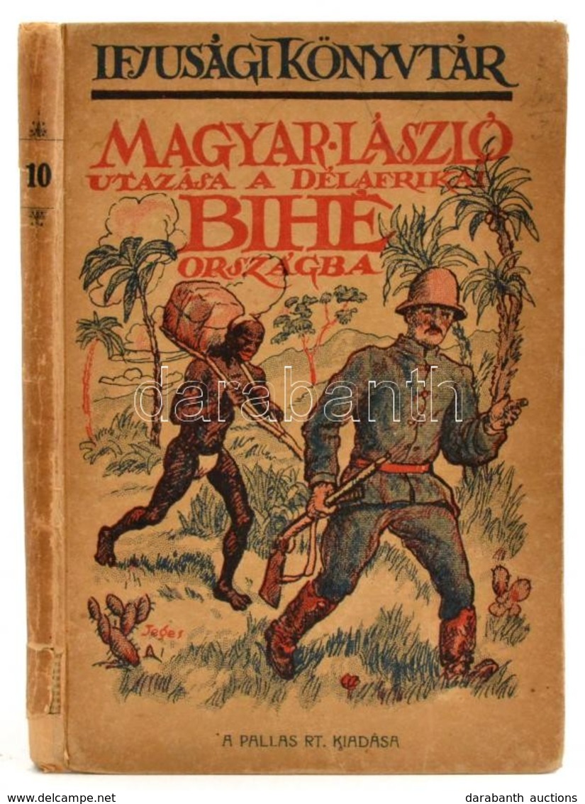 Magyar László Utazása A Délafrikai Bihé Országba. Ifjusági Könyvtár 10. Budapest, é.n. Pallas. A Borító Jeges Ernő Munká - Unclassified