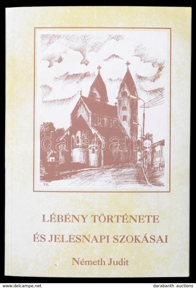 Németh Judit: Lébény Története és Jelesnapi Szokásai.  Győr, 1995. Hazánk. Kiadói Papírborítékban. Tulajdonosi Bejegyzés - Sin Clasificación