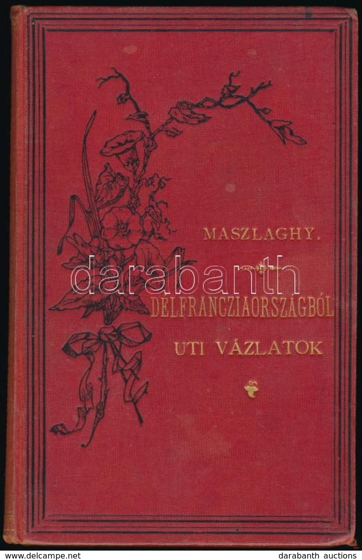 Maszlaghy Xavér Ferenc: Délfranciaországból Uti Vázlatok. Házi Könyvtár XX. Bp.,1875, Szent István-Társulat,(Athenaeum-n - Unclassified