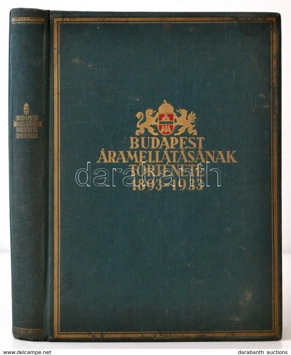 Budapest áramellátásának Története. 1893-1933. Bp. 1934. Budapest Székesfőváros Elektromos Művei. (Bp. Székesfőv. Háziny - Unclassified