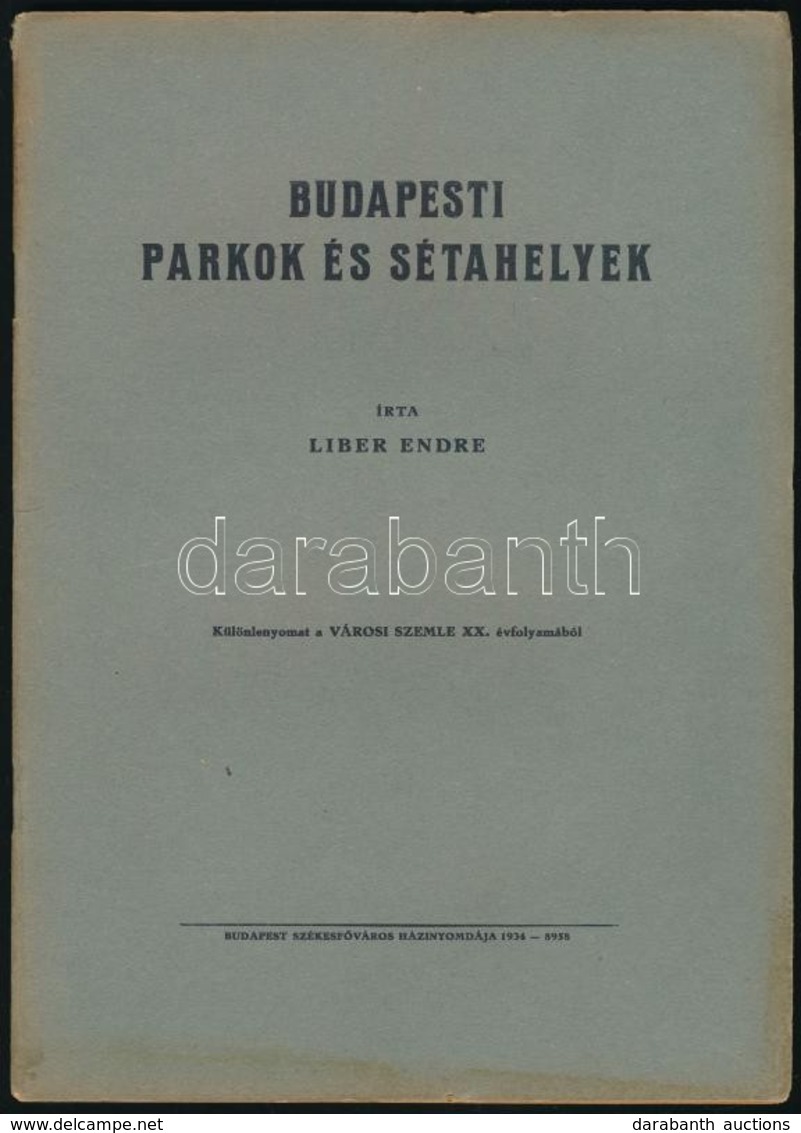 Liber Endre: Budapesti Parkok és Sétahelyek. Különlenyomat A Városi Szemle XX. évfolyamából. Bp.,(1934),Budapest Székesf - Unclassified