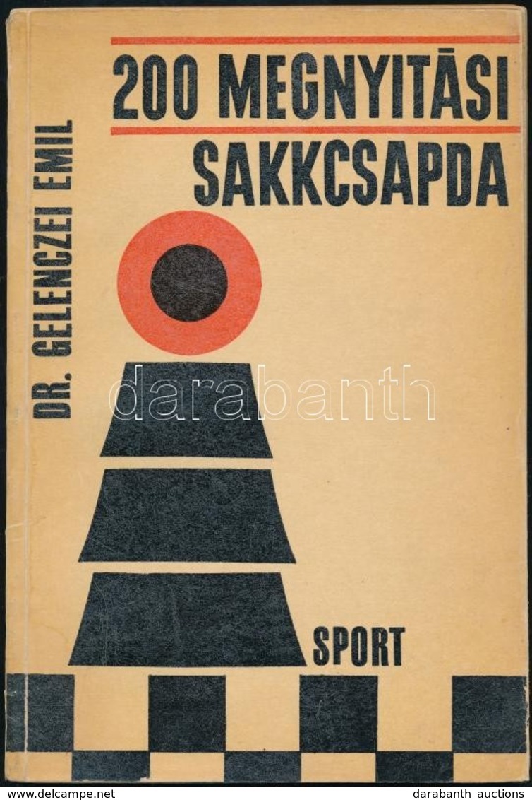 Dr. Gelenczei Emil: 200 Megnyitási Sakkcsapda. Bp., 1967, Sport. Harmadik, Javított és Bővített Kiadás. Kiadói Papírköté - Ohne Zuordnung